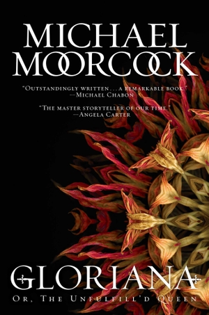 Moorcock, Michael. Gloriana - Or, the Unfulfill'd Queen. S&s/Saga Press, 2016.