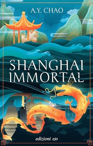 Chao, A. Y.. Shanghai immortal. E/O, 2023.