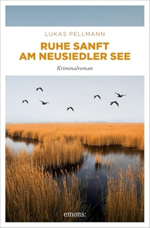 Pellmann, Lukas. Ruhe sanft am Neusiedler See - Kriminalroman. Emons Verlag, 2024.