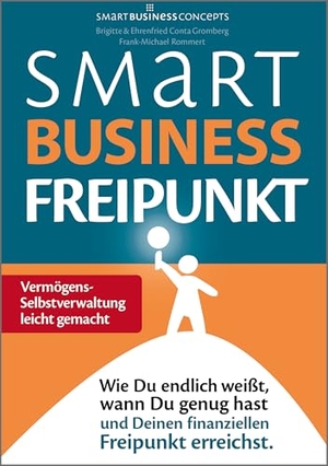 Conta Gromberg, Ehrenfried / Conta Gromberg, Brigitte et al. Smart Business Freipunkt - Wie Du endlich weißt, wann Du genug hast und Deinen finanziellen Freipunkt erreichst.. Smart Business Concepts, 2024.