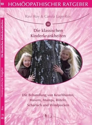 Roy, Ravi / Carola Lage-Roy. Die Klassischen Kinderkrankheiten - Die Behandlung von Keuchhusten, Masern, Mumps, Röteln, Scharlach und Windpocken. Lage & Roy Verlag, 2021.