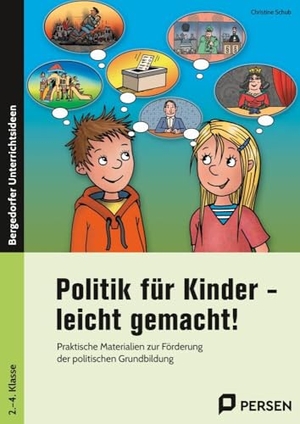 Schub, Christine. Politik für Kinder - leicht gemacht! - Praktische Materialien zur Förderung der politischen Grundbildung (2. bis 4. Klasse). Persen Verlag i.d. AAP, 2019.