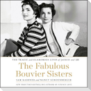 The Fabulous Bouvier Sisters: The Tragic and Glamorous Lives of Jackie and Lee