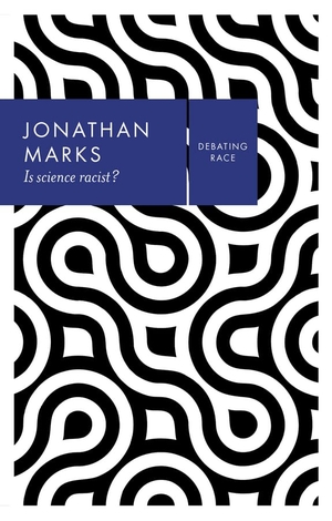Marks, Jonathan. Is Science Racist?. Polity Press, 2017.