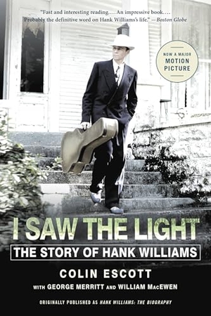 Escott, Colin / Merritt, George et al. I Saw The Light. Hachette Book Group USA, 2015.