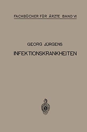 Jürgens, Georg. Infektionskrankheiten. Springer Berlin Heidelberg, 1920.