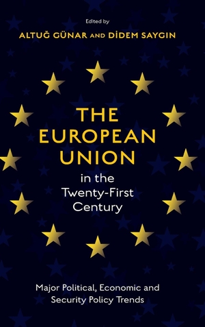 Günar, Altug / Didem Saygin (Hrsg.). The European Union in the Twenty-First Century. Emerald Publishing Limited, 2023.