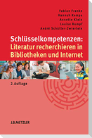 Schlüsselkompetenzen: Literatur recherchieren in Bibliotheken und Internet