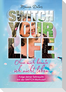 SWITCH YOUR LIFE