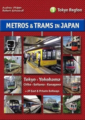 Phipps, Andrew / Robert Schwandl. Metros & Trams in Japan 1: Tokyo Region. Schwandl, Robert Verlag, 2016.