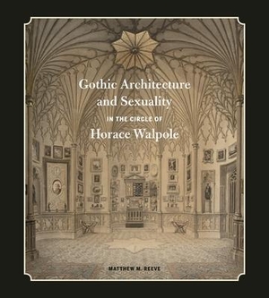 Reeve, Matthew M.. Gothic Architecture and Sexuality in the Circle of Horace Walpole. Pennsylvania State University Press, 2020.