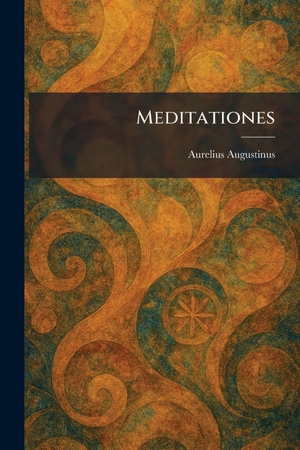 Augustinus, Aurelius. Meditationes. Legare Street Press, 2026.