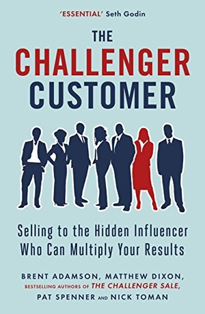 Dixon, Matthew / Adamson, Brent et al. The Challenger Customer - Selling to the Hidden Influencer Who Can Multiply Your Results. Penguin, 2015.