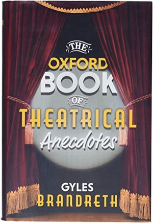 Brandreth, Gyles. The Oxford Book of Theatrical Anecdotes. Oxford University Press, 2020.