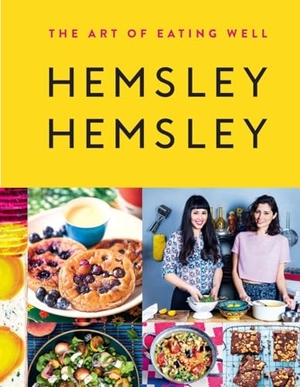 Hemsley, Jasmine / Melissa Hemsley. The Art of Eating Well - Hemsley and Hemsley. powerHouse Books, 2014.