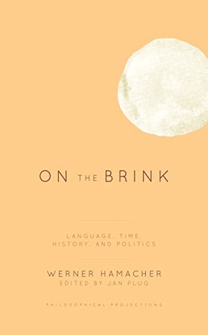Hamacher, Werner. On the Brink - Language, Time, History, and Politics. Rowman & Littlefield Publishers, 2020.