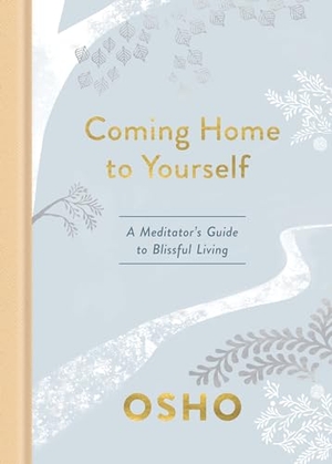 Osho. Coming Home to Yourself - A Meditator's Guide to Blissful Living. Harmony/Rodale/Convergent, 2020.