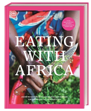 Schiffer, Maria. Eating with Africa - Meine Reise durch die afrikanischen Küchen. Ein Kochbuch mit Geschichten.. Dorling Kindersley Verlag, 2020.