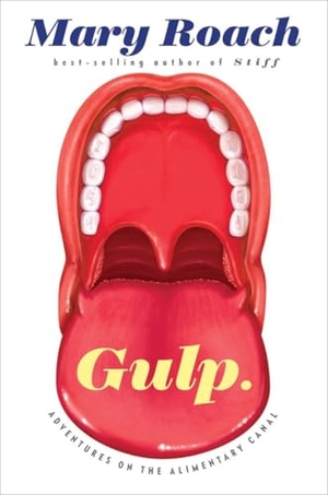 Roach, Mary. Gulp - Adventures on the Alimentary Canal. W. W. Norton & Company, 2013.