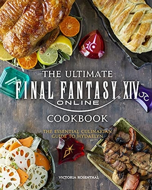 Rosenthal, Victoria. The Ultimate Final Fantasy XIV Cookbook - The Essential Culinarian Guide to Hydaelyn. Insight Editions, 2021.