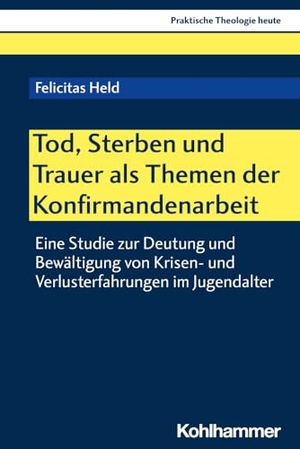 Held, Felicitas. Tod, Sterben und Trauer als Themen der Konfirmandenarbeit - Eine Studie zur Deutung und Bewältigung von Krisen- und Verlusterfahrungen im Jugendalter. Kohlhammer W., 2024.