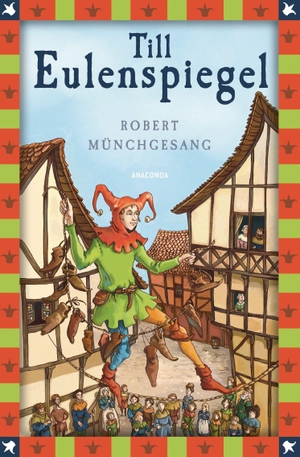 Münchgesang, Robert. Till Eulenspiegel - Vollständige, ungekürzte Ausgabe. Anaconda Verlag, 2019.