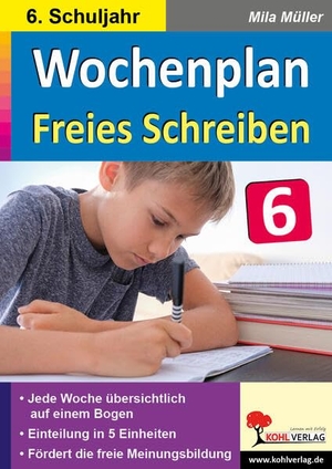 Müller, Mila. Wochenplan Freies Schreiben / Klasse 6 - Jede Woche übersichtlich auf einem Bogen! (6. Schuljahr). Kohl Verlag, 2021.