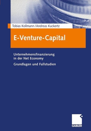 Kuckertz, Andreas / Tobias Kollmann. E-Venture-Capital - Unternehmensfinanzierung in der Net Economy Grundlagen und Fallstudien. Gabler Verlag, 2003.