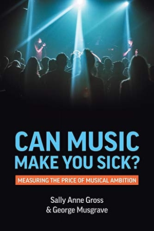 Gross, Sally Anne / George Musgrave. Can Music Make You Sick? Measuring the Price of Musical Ambition. University of Westminster Press, 2020.