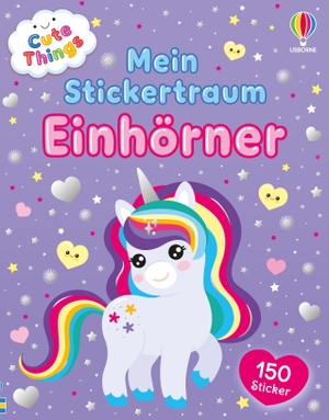 Nolan, Kate. Cute Things - Mein Stickertraum: Einhörner - Stickerheft mit über 150 niedlichen Stickern - für Kinder ab 3 Jahren. Usborne Verlag, 2026.