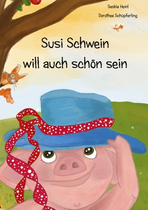 Heinl, Saskia. Susi Schwein will auch schön sein. Books on Demand, 2021.