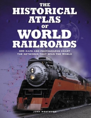 Westwood, John. The Historical Atlas of World Railroads. Firefly Books, 2009.