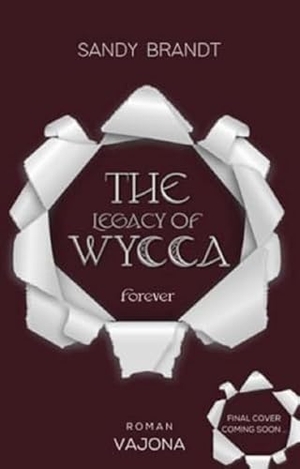 Brandt, Sandy. THE LEGACY OF WYCCA: Forever (WYCCA-Reihe 3) - Enemies-to-Lovers. Brutale Menschenjagd.. VAJONA Verlag, 2026.
