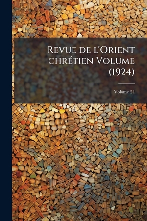 Anonymous. Revue de l'Orient chrÃ(c)tien Volume (1924). Creative Media Partners, LLC, 2025.