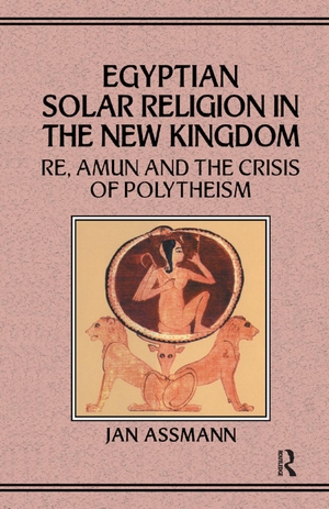Assmann, Jan. Egyptian Solar Religion in the New Kingdom - Re, Amun and the Crisis of Polytheism. Taylor & Francis, 2019.