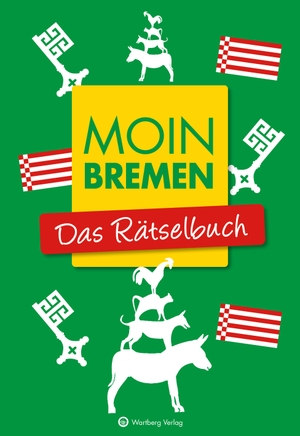 Berke, Wolfgang / Ursula Herrmann. Moin Bremen - Das Rätselbuch. Wartberg Verlag, 2021.
