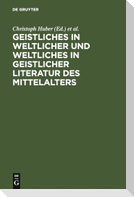 Geistliches in weltlicher und Weltliches in geistlicher Literatur des Mittelalters