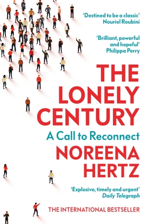 Hertz, Noreena. The Lonely Century - A Call to Reconnect. Hodder And Stoughton Ltd., 2021.