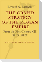 The Grand Strategy of the Roman Empire: From the First Century CE to the Third