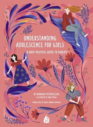 Pietruszczak, Barbara. Understanding Adolescence for Girls - A Body-Positive Guide to Puberty. Arctis, 2024.