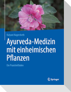Ayurveda-Medizin mit einheimischen Pflanzen
