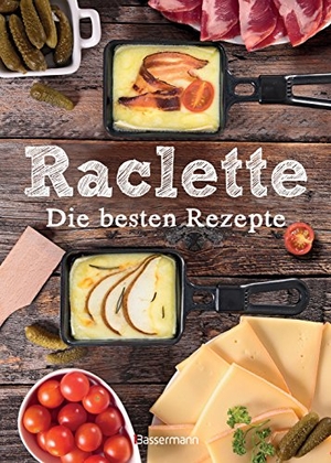Mira, Carina. Raclette - Die besten Rezepte. Bassermann, Edition, 2016.