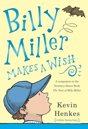 Henkes, Kevin. Billy Miller Makes a Wish. Thomas Nelson, 2022.