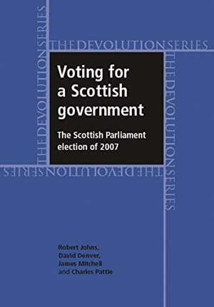 Johns, Robert / Denver, David et al. Voting for a Scottish Government - The Scottish Parliament Election of 2007. Manchester University Press, 2010.