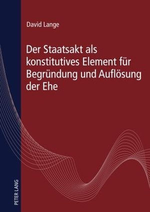 Lange, David. Der Staatsakt als konstitutives Element für Begründung und Auflösung der Ehe. Peter Lang, 2010.