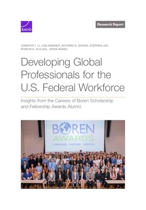 Li, Jennifer J / Wagner, Lisa et al. Developing Global Professionals for the U.S. Federal Workforce - Insights from the Careers of Boren Scholarship and Fellowship Awards Alumni. RAND Corporation, 2024.