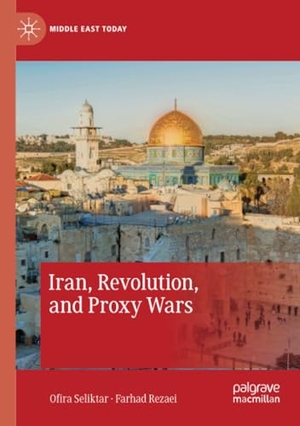 Rezaei, Farhad / Ofira Seliktar. Iran, Revolution, and Proxy Wars. Springer International Publishing, 2021.