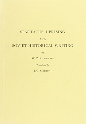 Rubinsohn, W Z / Rubinsohn, Wolfgang Zeev et al. Spartacus' Uprising & Soviet Historical Writing. Oxbow Books Limited, 1987.