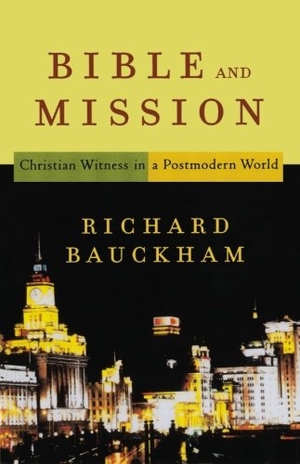 Bauckham, Richard. Bible and Mission - Christian Witness in a Postmodern World. Baker Publishing Group, 2004.