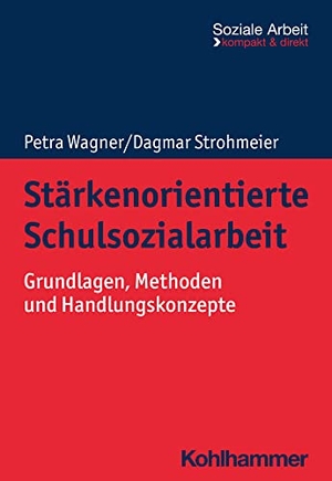 Wagner, Petra / Dagmar Strohmeier. Stärkenorientierte Schulsozialarbeit - Grundlagen, Methoden und Handlungskonzepte. Kohlhammer W., 2023.